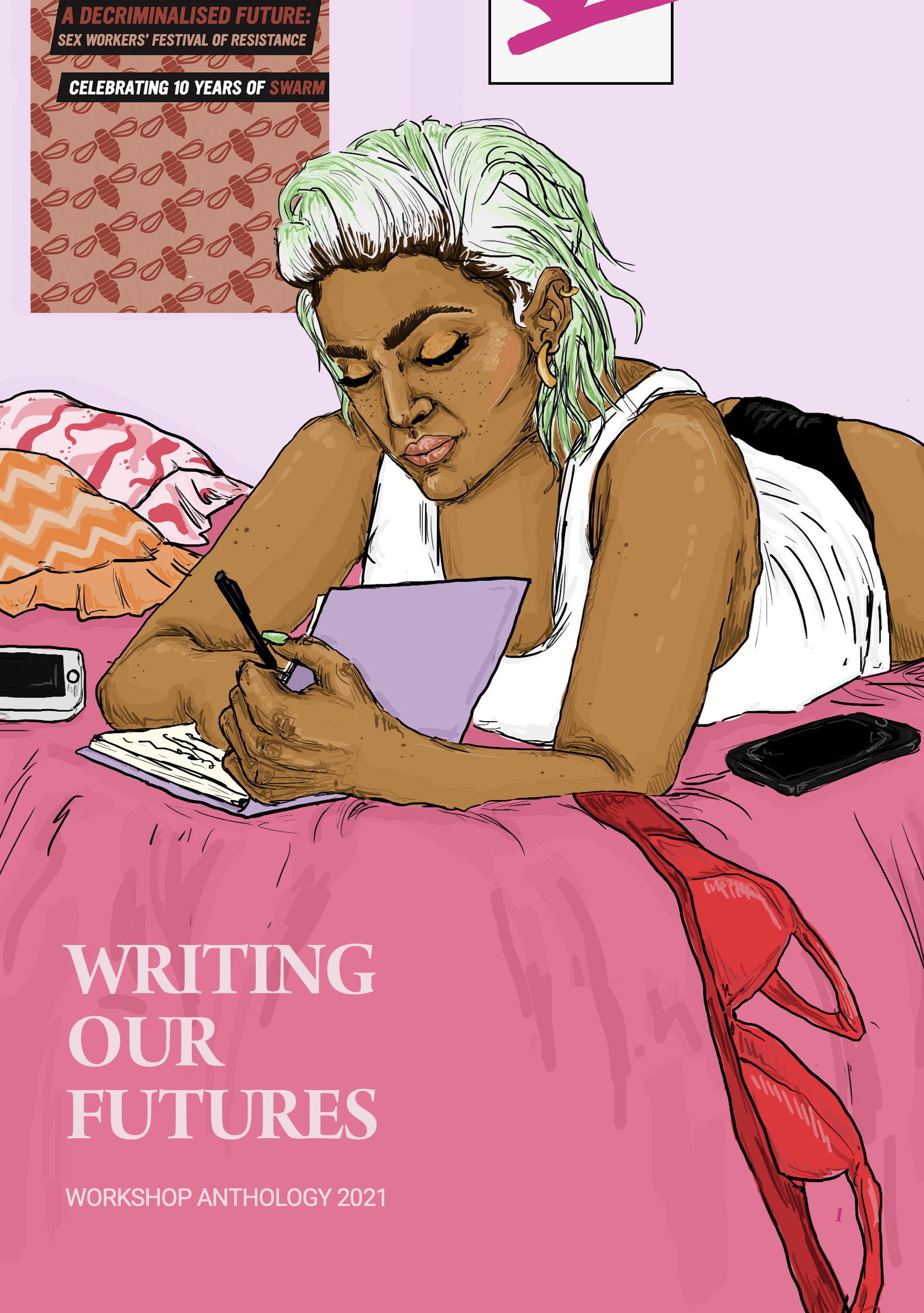 Artwork by Audrey Whorne, featuring a brown sex worker with green hair lying on a pink bed. A poster for the SWARM conference is on her wall and she is writing in a purple notebook. A bright red bra lies beside her, and the text reads: 'Writing Our Futures'.