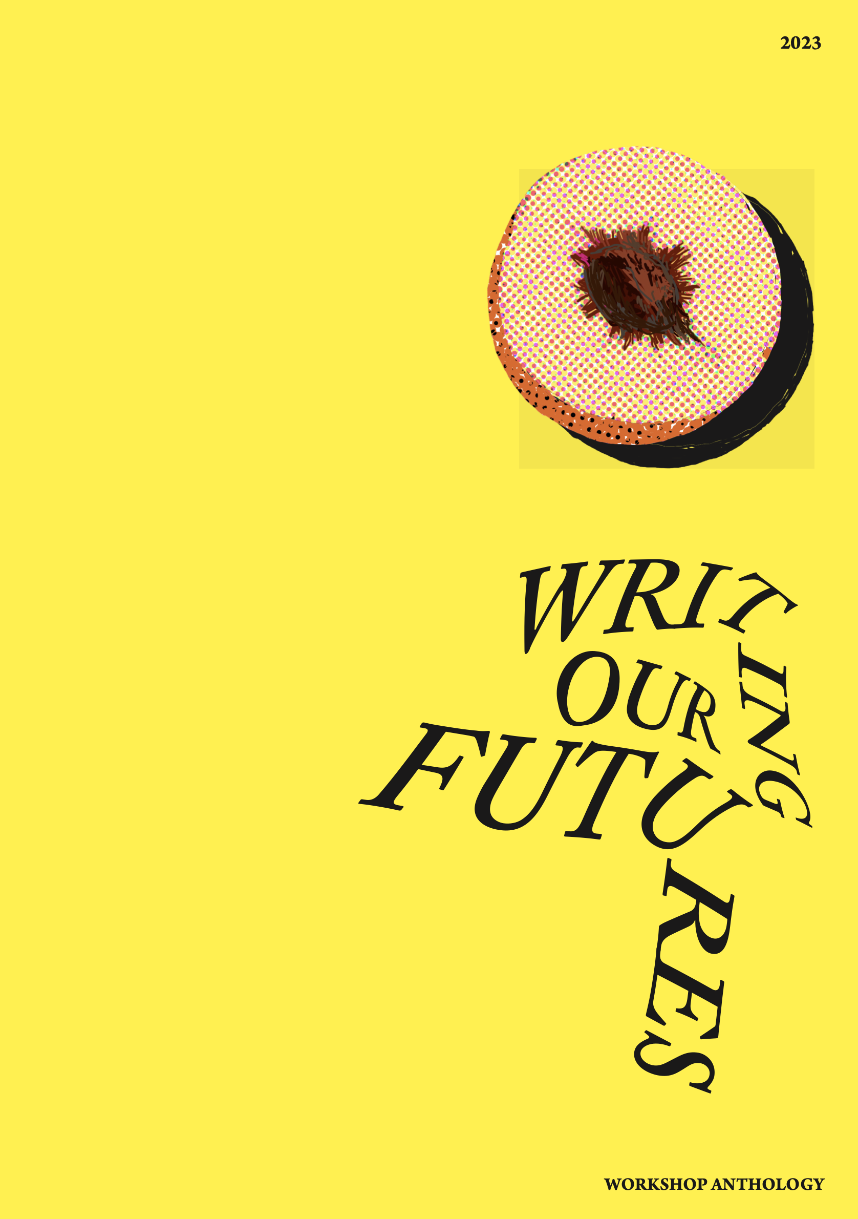 The cover of the second Writing Our Futures zine, featuring a bright yellow background with half a peach made up of purple, orange and yellow dots. The black text reads 'Writing Our Futures', and is stylised to look like it is falling off the page.